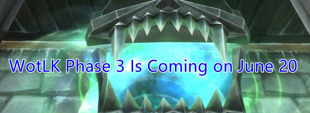 wotlk-phase-3-is-coming-on-june-20
